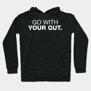 Go With Your Gut. Hoodie